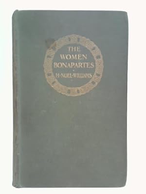 Bild des Verkufers fr The Women Bonapartes The Mother And Three Sisters Of Napoleon I - V1 zum Verkauf von World of Rare Books