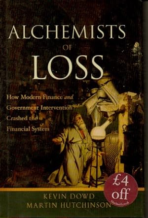Imagen del vendedor de Alchemists of Loss _ How Modern Finance and Government Invervention Crashed the Financial System a la venta por San Francisco Book Company