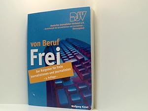 Seller image for von Beruf: Frei: Der Ratgeber fr freie Journalistinnen und Journalisten der Ratgeber fr freie Journalistinnen und Journalisten for sale by Book Broker