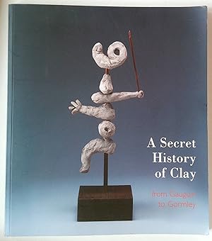 A Secret History of Clay From Gauguin to Gormley