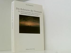 Seller image for Die Kehrseite der Vernunft: Zur Widersetzlichkeit der Literatur in Sptaufklrung und Romantik zur Widersetzlichkeit der Literatur in Sptaufklrung und Romantik for sale by Book Broker