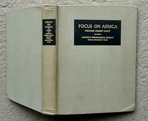 Seller image for Focus on Africa. By Richard Upjohn Light. Photographs by Mary Light. Foreword by Isaiah Bowman, President, John Hopkins University. for sale by Franz Khne Antiquariat und Kunsthandel