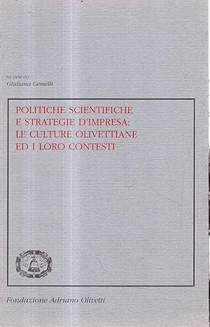 Politiche scientifiche e strategie d'impresa: le culture olivettiane ed i loro contesti