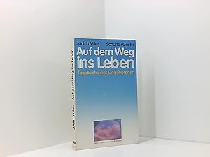 Bild des Verkufers fr Auf dem Weg ins Leben: Tagebuch eines Ungeborenen Tagebuch e. Ungeborenen zum Verkauf von Book Broker