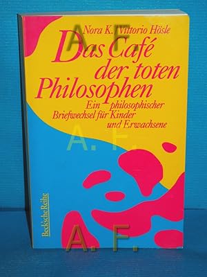 Bild des Verkufers fr Das Caf der toten Philosophen : ein philosophischer Briefwechsel fr Kinder und Erwachsene. Nora K./Vittorio Hsle / Beck'sche Reihe 4017 zum Verkauf von Antiquarische Fundgrube e.U.