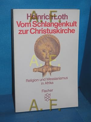 Image du vendeur pour Vom Schlangenkult zur Christuskirche : Religion u. Messianismus in Afrika Fischer 4372 mis en vente par Antiquarische Fundgrube e.U.