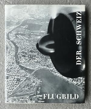Bild des Verkufers fr Flugbild der Schweiz. 200 Flugaufnahmen der Swissair. zum Verkauf von Franz Khne Antiquariat und Kunsthandel