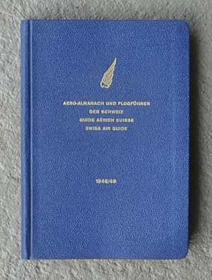 Aero-Almanach und Flugführer der Schweiz - Guide aérien suisse - Swiss air guide 1948/49.