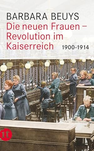 Imagen del vendedor de Die neuen Frauen : Revolution im Kaiserreich: 1900-1914 a la venta por Smartbuy