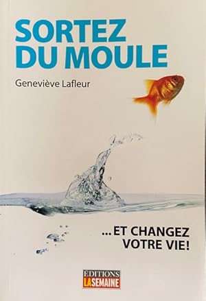 Bild des Verkufers fr Sortez du Moule et Changez Votre Vie zum Verkauf von Livres Norrois