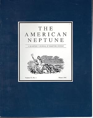Immagine del venditore per The American Neptune : A Quarterly Journal of Maritime History & Arts: Volume 53, No.1: Winter, 1993 venduto da Dorley House Books, Inc.