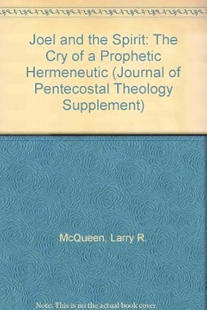 Imagen del vendedor de Joel and the Spirit: The Cry of a Prophetic Hermeneutic: No. 8. (Journal of Pentecostal Theology Supplement S.) a la venta por WeBuyBooks