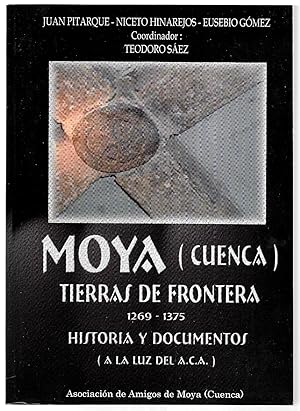 Moya (Cuenca) Tierras de frontera 1269-1375. Historia y documentos