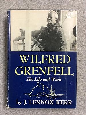 Image du vendeur pour Wilfred Grenfell: His Life And Work mis en vente par Book Nook