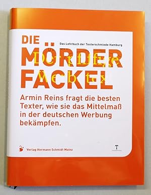 Bild des Verkufers fr Die Mrderfackel. Das Lehrbuch der Texterschmiede Hamburg. Armin Reins fragt die besten Texter, wie sie das Mittelma in der deutschen Werbung bekmpfen. zum Verkauf von Antiquariat Martin Barbian & Grund GbR