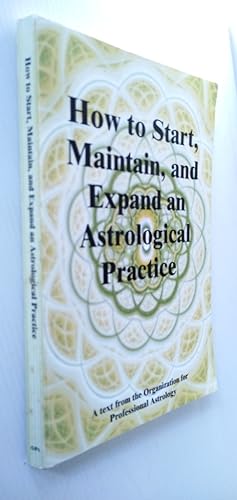 How to Start Maintain and Expand an Astrological Practice