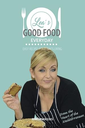 Imagen del vendedor de Lea's Good Food Everyday : Easy Recipes for Today's Living a la venta por GreatBookPrices