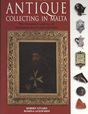 Immagine del venditore per Antique Collecting in Malta : The Essential Guide for All Melitensia Lovers and Collectors venduto da GreatBookPrices
