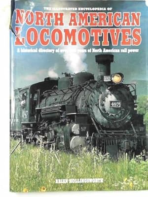 Image du vendeur pour The illustrated encyclopedia of North American locomotives: a historical directory of over 150 years of North American rail power mis en vente par Cotswold Internet Books