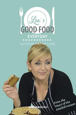 Seller image for Lea's Good Food Everyday : Easy Recipes for Today's Living for sale by GreatBookPrices