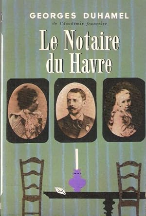 Le Notaire du Havre . Chronique des Pasquier 1