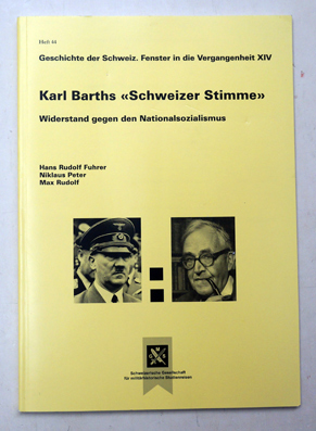 Seller image for Karl Barths  Schweizer Stimme;. Widerstand gegen den Nationalsozialismus. for sale by antiquariat peter petrej - Bibliopolium AG