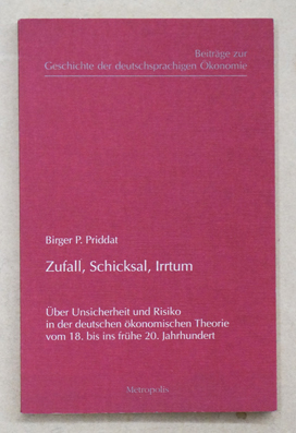 Zufall, Schicksal, Irrtum. Über Unsicherheit und Risiko in der deutschen ökonomischen Theorie vom...