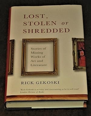 Imagen del vendedor de Lost, Stolen or Shredded - Stories of Missing Works of Art and Literature a la venta por Makovski Books