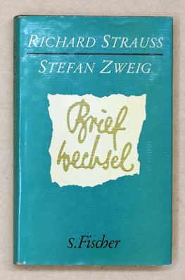 Richard Strauss - Stefan Zweig. Briefwechsel.Schuh, Willi (Hrsg.):Verlag: Frankfurt a.M., S. Fisc...
