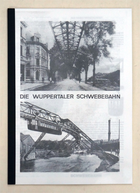 Imagen del vendedor de Die Wuppertaler Schwebebahn. (KOPIE der Orig.- Broschur). a la venta por antiquariat peter petrej - Bibliopolium AG