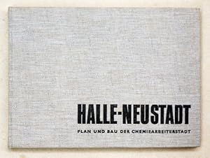 Halle-Neustadt - Plan und Bau der Chemiearbeiterstadt.