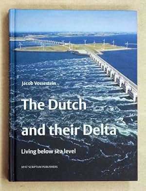 Bild des Verkufers fr The Dutch and Their Delta: Living Below Sea Level. zum Verkauf von antiquariat peter petrej - Bibliopolium AG