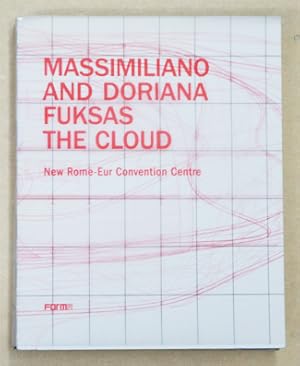 Massimiliano and Doriana Fuksas: The Cloud: New Rome-Eur Convention Centre (FORMA EDIZIONI).