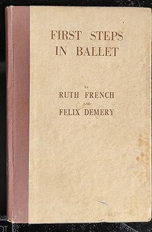 First Steps in Ballet - a Practical and Theoretical Guide to the Five Grades of Children's Examin...
