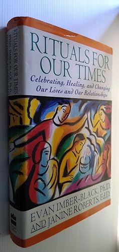 Rituals for Our Times: Celebrating, Healing, and Changing Our Lives and Our Relationships