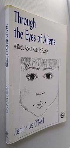 Through the Eyes of Aliens: A Book about Autistic People