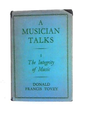 Bild des Verkufers fr A Musician Talks. 1. The Integrity of Music zum Verkauf von World of Rare Books