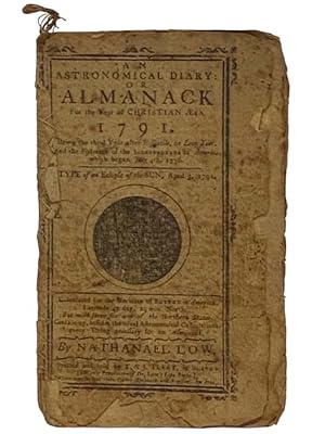 Imagen del vendedor de An Astronomical Diary: or Almanack for the Year of Christian Aera 1791. Being the Third Year after Bissextile, or Leap Year. And the Fifteenth of the Independence of America, which began July 4th, 1776. a la venta por Yesterday's Muse, ABAA, ILAB, IOBA