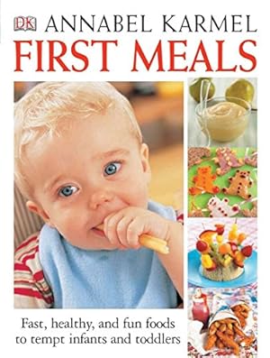 Seller image for First Meals Revised: Fast, healthy, and fun foods to tempt infants and toddlers for sale by Reliant Bookstore