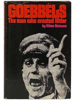 Imagen del vendedor de Goebbels: The Man Who Created Hitler a la venta por Yesterday's Muse, ABAA, ILAB, IOBA