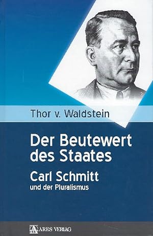 Seller image for Der Beutewert des Staates Carl Schmitt und der Pluralismus for sale by Antiquariat Lcke, Einzelunternehmung