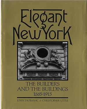 Elegant New York: The Builders and the Buildings 1885-1915