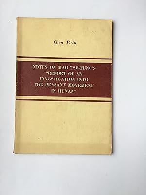 NOTES ON MAO TSE-TUNG'S "REPORT OF AN INVESTIGATION INTO THE PEASANT MOVEMENT IN HUNAN"