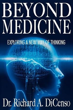 Seller image for Beyond Medicine: Exploring a New Way of Thinking for sale by Reliant Bookstore