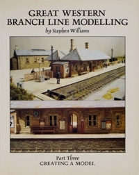 GREAT WESTERN BRANCH LINE MODELLING Part Three CREATING A MODEL