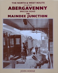 THE NORTH & WEST ROUTE Volume 3B: Abergavenny Brecon Road to Maindee Junction