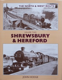 THE NORTH & WEST ROUTE Volume Two: Shrewsbury & Hereford