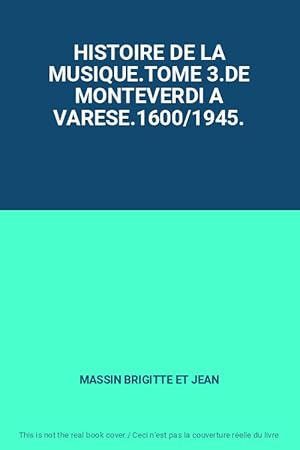 Imagen del vendedor de HISTOIRE DE LA MUSIQUE.TOME 3.DE MONTEVERDI A VARESE.1600/1945. a la venta por Ammareal