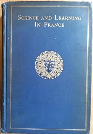 SCIENCE AND LEARNING IN FRANCE with a survey of opportunities for American Scholars in French Uni...