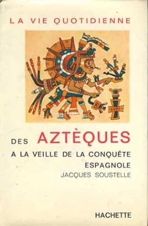 Image du vendeur pour La vie quotidienne des azteques  la veille de la conquete espagnole mis en vente par Ammareal